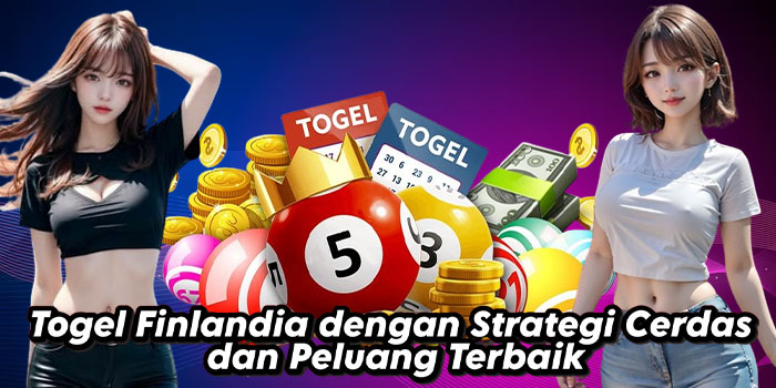 Togel Finlandia dengan Strategi Cerdas dan Peluang Terbaik