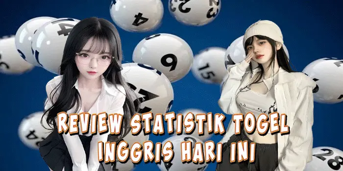 Review Statistik Togel Inggris Hari Ini