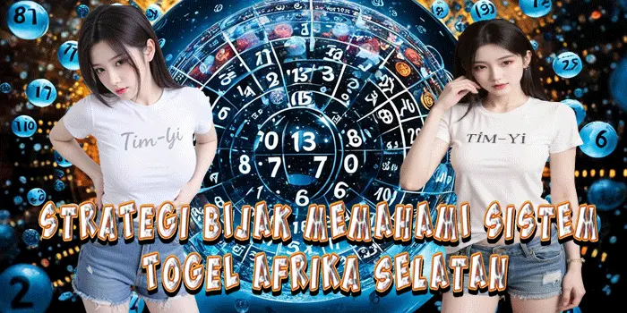 Strategi Bijak Memahami Sistem Togel Afrika Selatan
