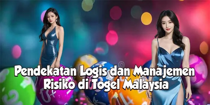 Pendekatan Logis dan Manajemen Risiko di Togel Malaysia