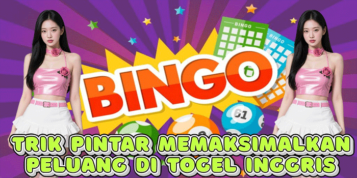 Trik Pintar Memaksimalkan Peluang Di Togel Inggris 