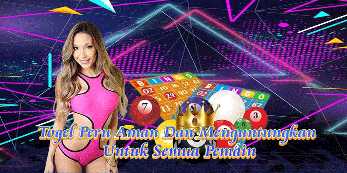 Togel Peru Aman Dan Menguntungkan Untuk Semua Pemain