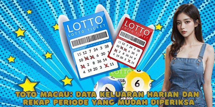 Toto Macau 4D Hari Ini: Update Data Keluaran dan Rekap Hasil Setiap Periode
